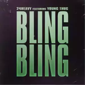 24 Heavy - Bling Bling Ft. Young Thug
